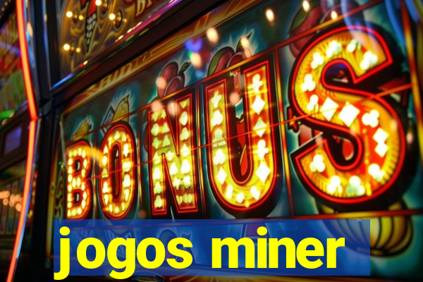 jogos miner