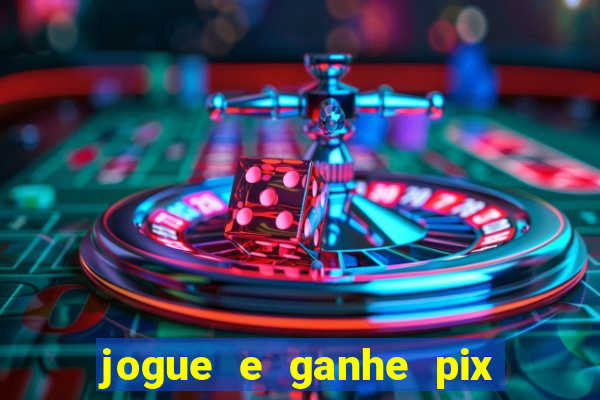 jogue e ganhe pix na hora