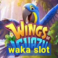 waka slot