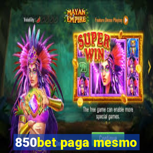 850bet paga mesmo