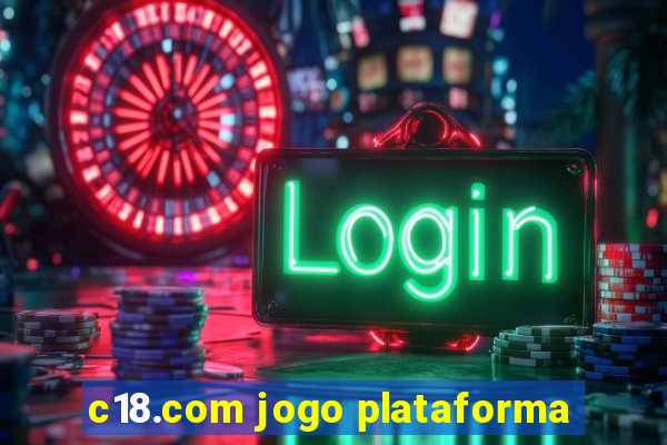 c18.com jogo plataforma