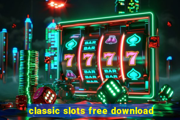 classic slots free download