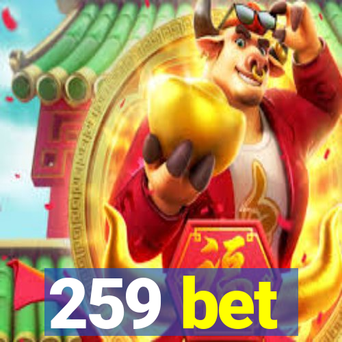 259 bet