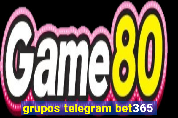 grupos telegram bet365