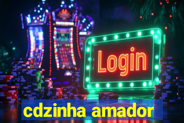 cdzinha amador