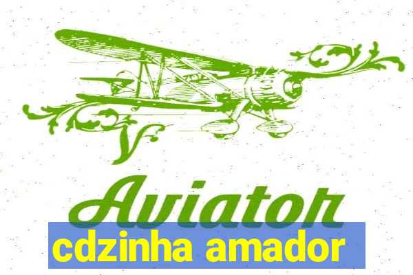 cdzinha amador