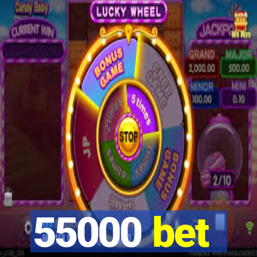 55000 bet