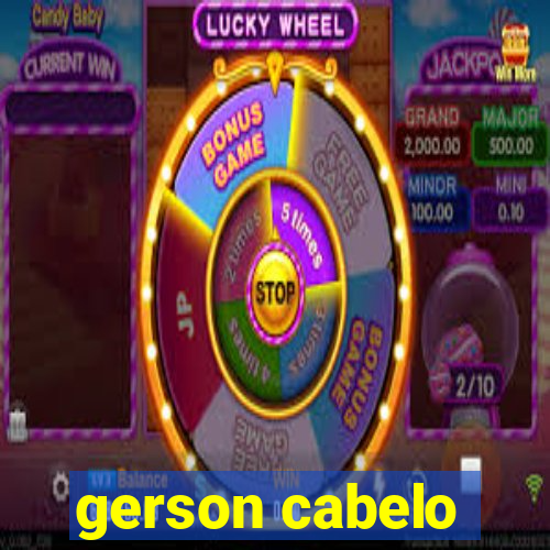 gerson cabelo