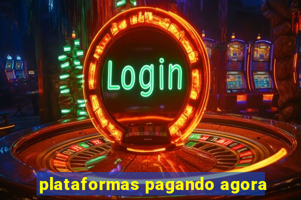 plataformas pagando agora