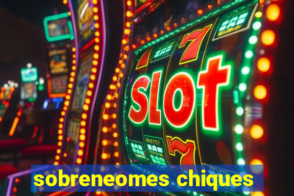 sobreneomes chiques