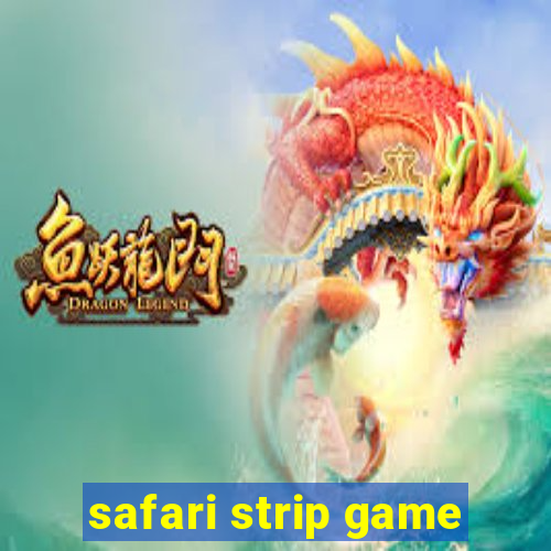 safari strip game