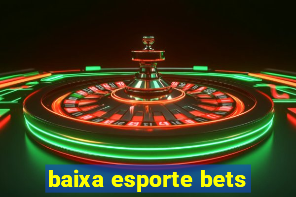 baixa esporte bets