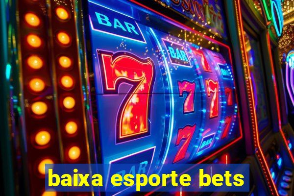 baixa esporte bets