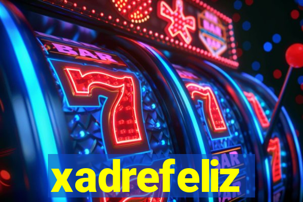 xadrefeliz