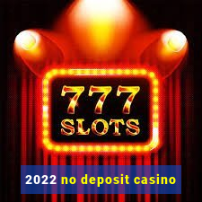 2022 no deposit casino