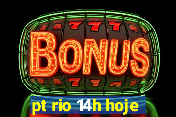 pt rio 14h hoje