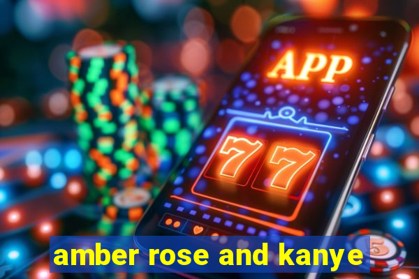 amber rose and kanye