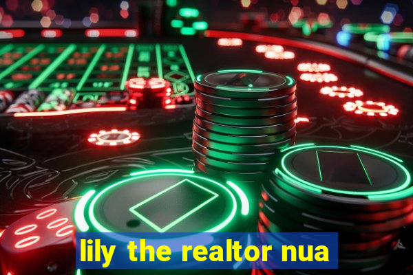 lily the realtor nua