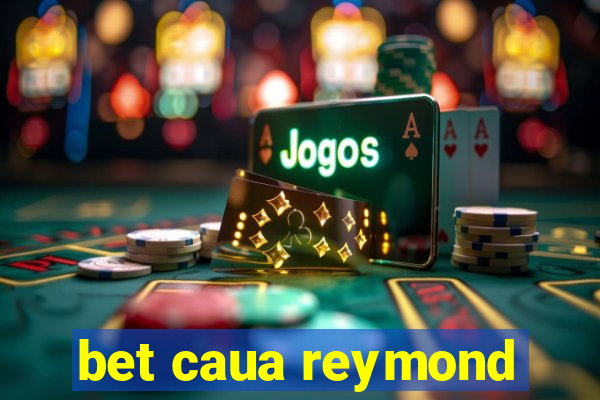 bet caua reymond