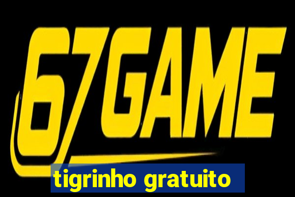 tigrinho gratuito