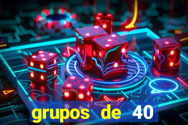 grupos de 40 dezenas da quina