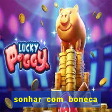 sonhar com boneca jogo do bicho