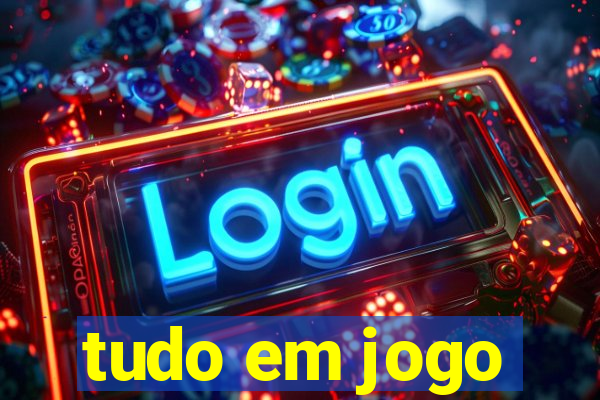 tudo em jogo