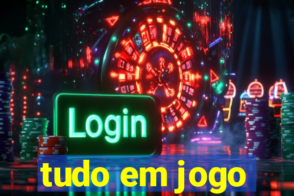 tudo em jogo