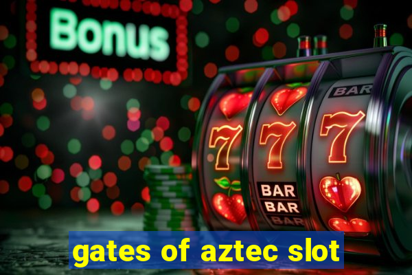 gates of aztec slot