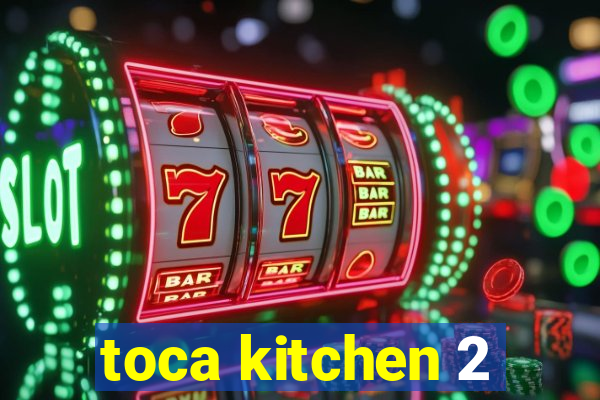 toca kitchen 2