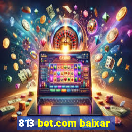 813 bet.com baixar