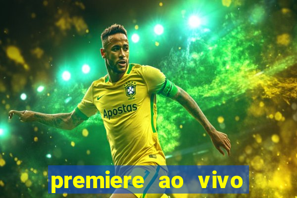 premiere ao vivo em hd