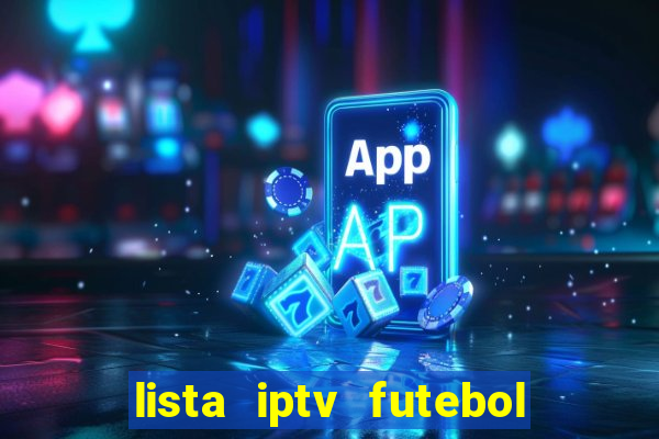 lista iptv futebol grátis definitiva 2022