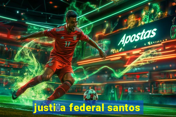 justi莽a federal santos