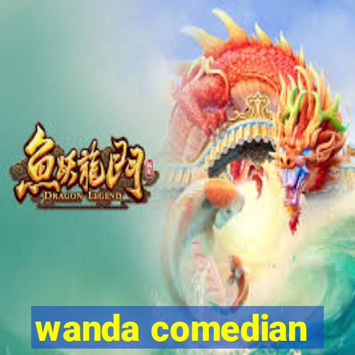 wanda comedian