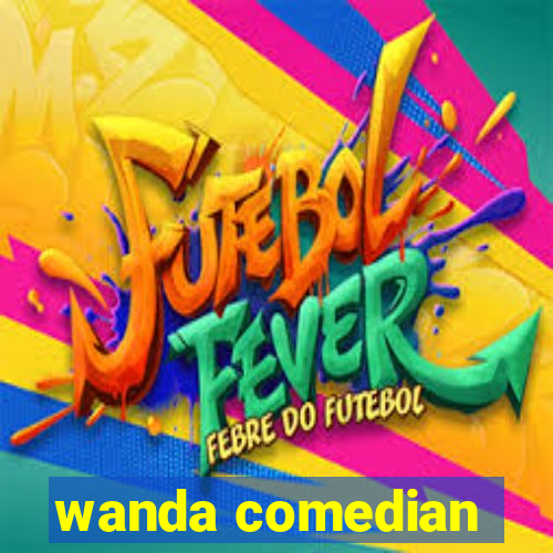 wanda comedian