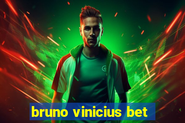 bruno vinicius bet