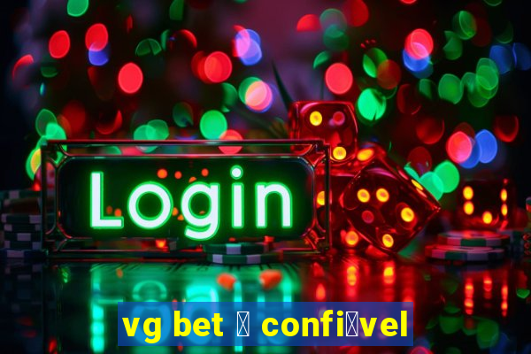 vg bet 茅 confi谩vel