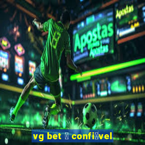 vg bet 茅 confi谩vel