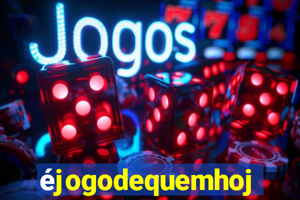 éjogodequemhoje