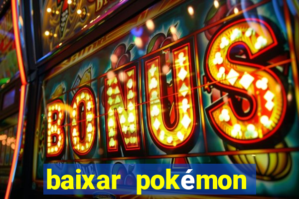 baixar pokémon mundos elementais