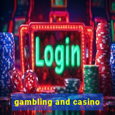 gambling and casino