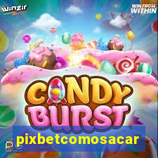 pixbetcomosacar