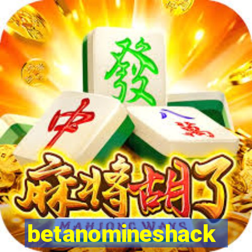 betanomineshack