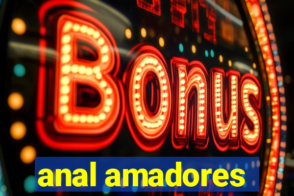 anal amadores