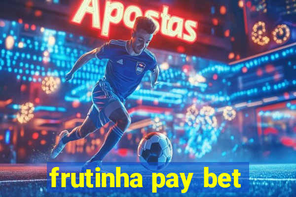 frutinha pay bet