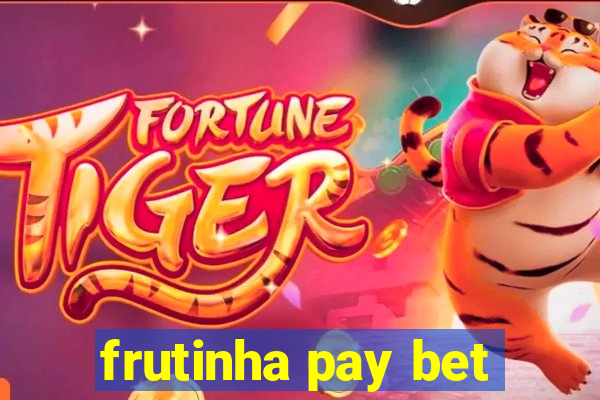 frutinha pay bet