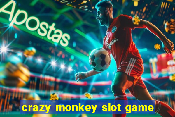 crazy monkey slot game