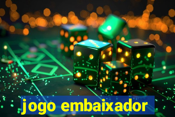 jogo embaixador