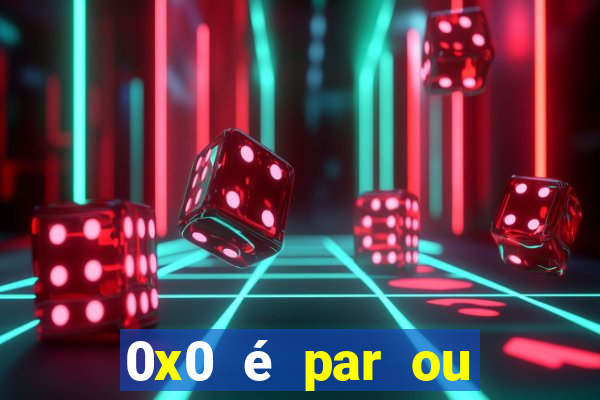 0x0 é par ou ímpar bet365